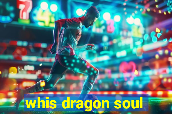 whis dragon soul